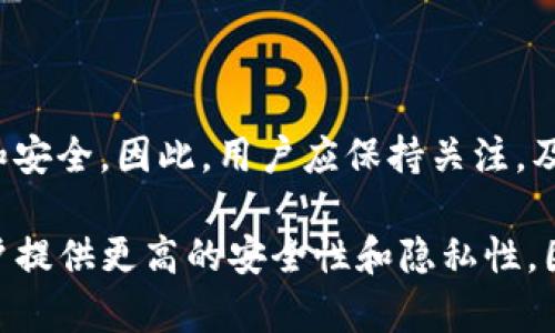 一个TP钱包可以创建的账户数量实际上没有固定的上限。TP钱包是基于以太坊等区块链网络的多链钱包，用户可以根据需要创建多个账户或钱包地址。这种设计是为了满足不同用户对安全性和隐私的需求，以及进行多样化的资产管理。

### 创建多个账户的优点

安全性增强
通过创建多个账户，用户可以将不同类型的资产分开管理。例如，用户可以将长期持有的资产放在一个账户中，而将短期交易的资产放在另一个账户中。这种分离能够有效地减少风险，使得即使一个账户被攻击或出现问题，其他账户的资产仍然安全。

隐私保护
在使用区块链技术的过程中，尽管交易记录是公开的，但用户的身份信息通常是保护的。通过使用多个钱包地址，用户可以进一步增强自己的隐私，避免被关联到一个账户，从而不易被追踪。

### 创建账户的步骤

TP钱包账户创建的基本步骤
在TP钱包中创建新账户非常简单，用户只需进入钱包的设置界面，找到“添加账户”或“创建新账户”选项。然后，按照系统提示完成相关步骤，即可成功创建新账户。

确保安全
在创建新账户时，用户应该保障自己的私钥和助记词的安全。这些信息是访问和管理账户的关键，任何泄露可能导致资产损失。因此，务必将这些信息保存在安全的地方，并避免与他人分享。

### 账户管理技巧

良好的管理方法
一旦创建了多个账户，良好的管理方法非常关键。用户可以利用一些标签或备注功能来标记各个账户的用途。例如，用户可以将用于交易的账户标记为“交易”，而将用于存储的账户标记为“储存”。这种方式有助于快速识别不同账户的功能，避免不必要的混淆。

定期检查账户安全
用户还应定期检查各个账户的安全性，包括查看最近的交易记录以及任何可疑活动。如果发现异常，应立即采取措施，如更改密码或转移资产。

### 常见问题解答

1. 创建多个账户是否会影响性能？
一般情况下，创建多个账户不会影响TP钱包的性能。钱包的设计初衷就是让用户方便地管理不同的账户，因此无论账户数量多少，用户都能流畅地进行交易和管理。

2. 多个账户之间的转账是否收费？
在进行转账时，每笔交易都需要支付相应的网络费用。这意味着，不论是同一钱包中的不同账户之间转账，还是不同钱包之间转账，都可能会产生费用。因此，在进行频繁转账时，用户应考虑到这一点，合理规划操作策略。

### 小结

TP钱包的多账户功能为用户提供了极大的便利性和灵活性。用户可以根据自身的需求创建多个账户，进行有效的资产管理和风险控制。然而，务必注意安全问题，确保私钥和助记词的保管。这些措施将为用户的数字资产保驾护航，同时也为用户带来更为丰富的管理体验。

### 未来展望

区块链技术的不断发展
随着区块链技术的进一步发展和完善，未来将可能会出现更多创新的管理工具和功能，使得钱包的使用体验更为流畅和安全。因此，用户应保持关注，及时了解相关更新，最大限度地利用这些技术进步。

在TP钱包中创建多个账户的确是一个非常实用的功能，特别是在快速发展的区块链行业中，灵活的账户管理能够为用户提供更高的安全性和隐私性。因此，无论你是新手还是有经验的投资者，合理利用这一功能都将为你的数字资产管理带来极大的便利。