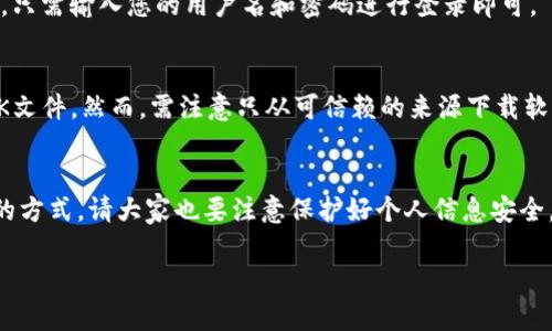 要在华为手机上下载TP钱包，您可以按照以下步骤进行操作：

第一步：打开华为应用市场
在您的华为手机主屏幕上，找到并点击“应用市场”图标。这是华为手机的官方应用下载平台，拥有大量应用供用户选择。

第二步：搜索TP钱包
在应用市场的搜索框中，输入“TP钱包”并点击搜索按钮。系统将为您加载相关的搜索结果。

第三步：选择正确的应用
在搜索结果中找到TP钱包的应用图标。请确保选择的是官方版本，以保证安全性和功能的完整性。

第四步：下载并安装
点击TP钱包应用图标后，您会看到“下载”或“安装”按钮，点击该按钮后，应用将自动开始下载。下载完成后，系统将自动安装应用。

第五步：打开应用
安装完成后，您可以在手机的主屏幕或应用列表中找到TP钱包的图标。点击图标，启动TP钱包应用。

第六步：注册或登录账户
如果您是第一次使用TP钱包，您需要根据应用的指引进行注册；如果您已有账户，只需输入您的用户名和密码进行登录即可。

注意事项
如果在华为应用市场中找不到TP钱包，您还可以通过TP钱包的官方网站下载APK文件。然而，需注意只从可信赖的来源下载软件，以确保安全。此外，确保您的手机系统已更新至最新版本，以避免兼容性问题。

总结
在华为手机上下载TP钱包的流程相对简单，通过应用市场下载是最安全和便捷的方式。请大家也要注意保护好个人信息安全，确保在使用数字钱包时采取必要的安全措施。

希望这能帮助您顺利下载TP钱包！如果您有其他问题，欢迎随时询问。