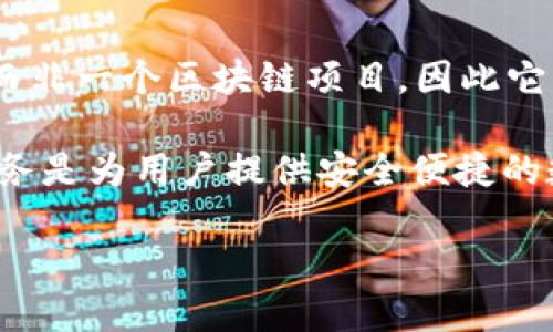 TP钱包（TP Wallet）是一款多链数字资产钱包，广泛用于存储和管理各种加密货币。由于TP钱包本身是一个钱包应用，而非一个区块链项目，因此它并没有自己的代币。它的主要功能是支持多种数字资产的存储和交易，包括比特币、以太坊以及基于其他区块链的代币。

如果TP钱包未来推出自己的代币，可能会在项目发展和社区互动方面提供更多的功能和激励。但截至目前，它的主要任务是为用户提供安全便捷的数字资产管理服务，而非发行代币。

如果你想了解更多关于TP钱包的工作原理或其支持的币种，欢迎提出相关问题！